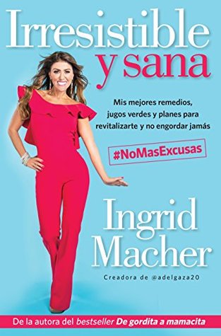 Download Irresistible y sana / Irresistible and Healthy - Ingrid Macher | PDF
