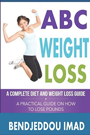 Download THE ABC OF WEIGHT LOSS HABITS: complete diet and weight loss guide , a pratical on how to lose pounds - bendjeddou IMAD file in PDF