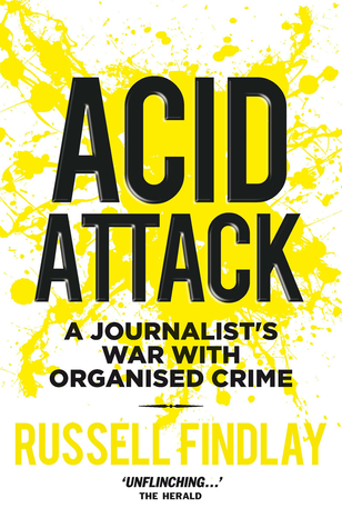 Read Acid Attack: A Journalist’s War With Organised Crime - Russell Findlay file in ePub