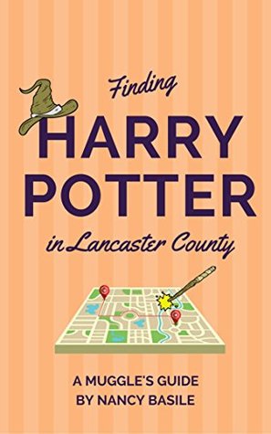 Read online Finding Harry Potter in Lancaster County: A Muggle's Guide - Nancy Basile | PDF