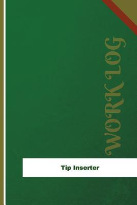 Read online Tip Inserter Work Log: Work Journal, Work Diary, Log - 126 Pages, 6 X 9 Inches - Orange Logs | ePub