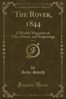 Read online The Rover, 1844, Vol. 2: A Weekly Magazine of Tales, Poetry, and Engravings (Classic Reprint) - Seba Smith file in PDF