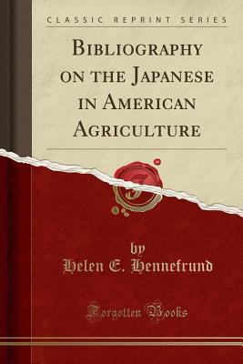 Download Bibliography on the Japanese in American Agriculture (Classic Reprint) - Helen E Hennefrund | PDF