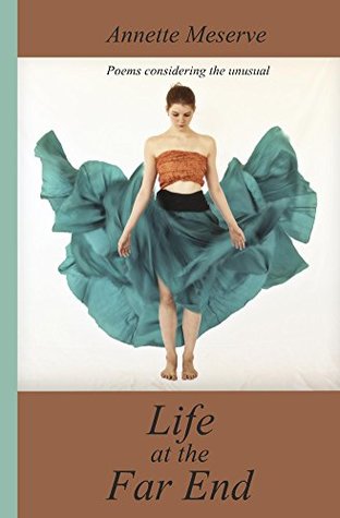 Download Life at the Far End: poems considering the unusual - Annette Meserve | ePub