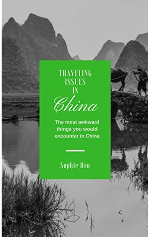 Read Travel in China: The most awkward things you would encounter in China (Travel in China ~ Ancient water towns) - Sophie Hsu | ePub