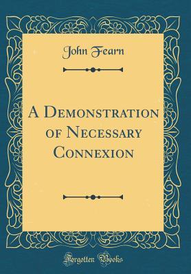 Read A Demonstration of Necessary Connexion (Classic Reprint) - John Fearn file in ePub