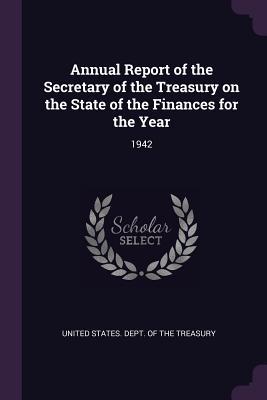 Download Annual Report of the Secretary of the Treasury on the State of the Finances for the Year: 1942 - U.S. Department of the Treasury file in PDF