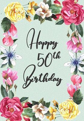 Read online Happy 50th Birthday: Birthday Gifts for Her, Birthday Journal Notebook for 50 Year Old for Journaling & Doodling, 7 X 10, (Birthday Keepsake Book) - NOT A BOOK file in ePub