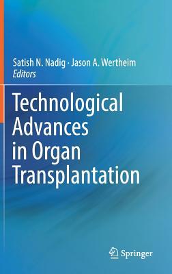 Read Technological Advances in Organ Transplantation - Satish N Nadig | PDF