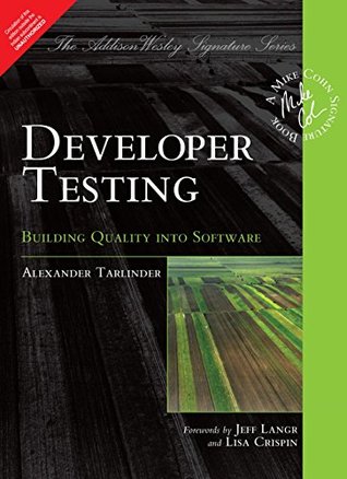 Read Developer Testing: Building Quality Into Software - Alexander Tarlinder | PDF