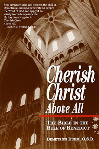Read Cherish Christ Above All: Bible in the Rule of Benedict - Demetrius Dumm | ePub