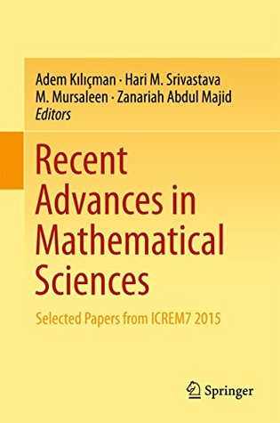 Download Recent Advances in Mathematical Sciences: Selected Papers from ICREM7 2015 - Adem Kılıçman file in ePub