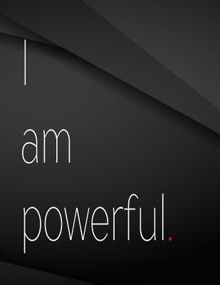 Download I Am Powerful.: I Am Powerful Jottings Black Background White Text Design Unlined Notebook - Large 8.5 X 11 Inches - 110 Pages Notebooks and Journals, for Minimal Design, Sketching - The Lights Hunter | ePub