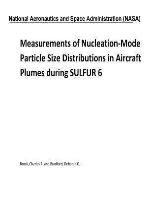 Read Measurements of Nucleation-Mode Particle Size Distributions in Aircraft Plumes During Sulfur 6 - NASA | PDF