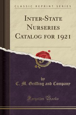 Read Inter-State Nurseries Catalog for 1921 (Classic Reprint) - C M Griffing and Company file in ePub