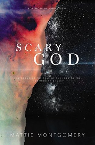 Read online Scary God: Introducing The Fear of the Lord to the Postmodern Church - Mattie Montgomery file in PDF