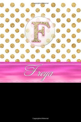 Read online Freya: Personalized Lined Journal Diary Notebook 150 Pages, 6 x 9 (15.24 x 22.86 cm), Durable Soft Cover - NOT A BOOK file in PDF