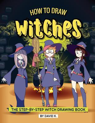 Read How to Draw Witches: The Step-By-Step Witch Drawing Book - David K. | ePub