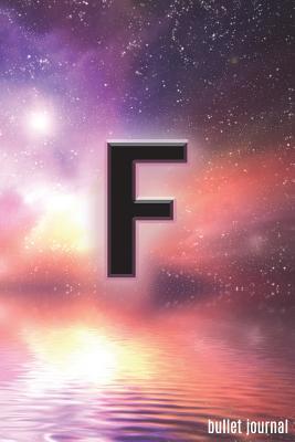 Read online F Bullet Journal: Letter F Initial in Space Bullet Journal 120 Pages Galaxy Fantasy Dot Grid Journal - NOT A BOOK | PDF