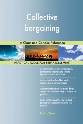 Read Collective bargaining A Clear and Concise Reference - Gerardus Blokdyk | ePub