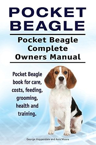 Download Pocket Beagle. Pocket Beagle Complete Owners Manual. Pocket Beagle book for care, costs, feeding, grooming, health and training. - George Hoppendale file in PDF