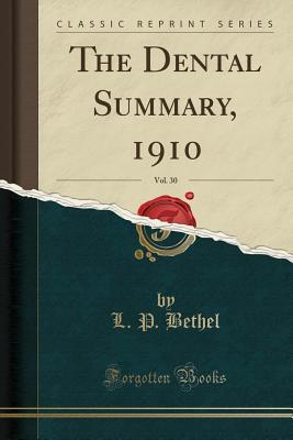 Download The Dental Summary, 1910, Vol. 30 (Classic Reprint) - L P Bethel | ePub