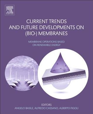 Download Current Trends and Future Developments on (Bio-) Membranes: Renewable Energy Integrated with Membrane Operations - Angelo Basile | ePub