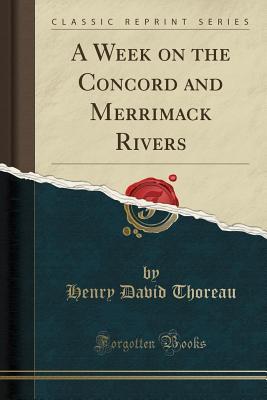 Read online A Week on the Concord and Merrimack Rivers (Classic Reprint) - Henry David Thoreau | PDF