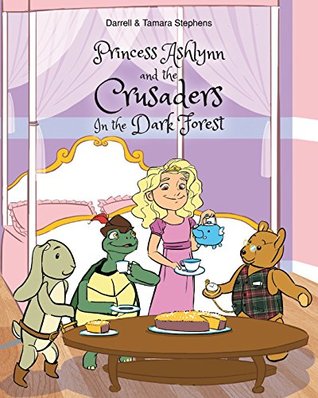 Download Princess Ashlynn and the Crusaders in the Dark Forest - Darrell & Tamara Stephens | ePub