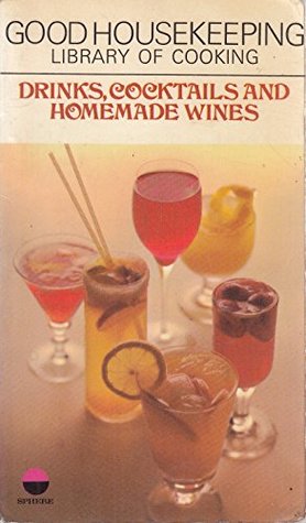 Read Good Housekeeping Library of Cooking: Drinks, Cocktails and Home-Made Wines - Good Housekeeping Institute file in PDF