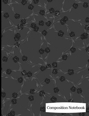 Download Composition Notebook: Black and Gray Floral Pattern Composition Notebook - 8.5 X 11 - 200 Pages (100 Sheets) College Ruled Lined Paper. Glossy Cover. -  | ePub