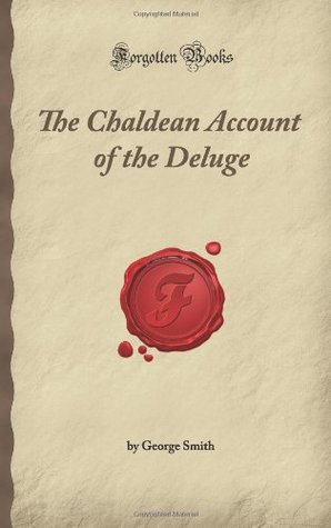 Read The Chaldean Account of the Deluge (Forgotten Books) - George Smith file in ePub