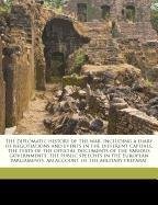 Download The diplomatic history of the war, including a diary of negotiations and events in the different capitals, the texts of the official documents of the  an account of the military preparat - M Philips 1885- Price file in PDF