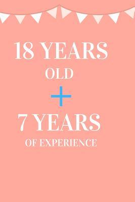 Download 18 Years Old   7 Years of Experience: Appreciate Your Friend, Loved One or Family with This Funny Birthday Notebook - Thithiabirthdays | PDF