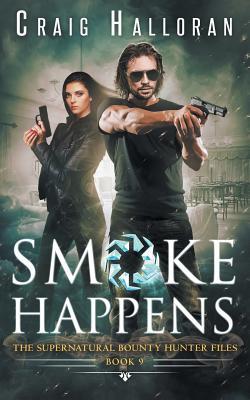 Read online The Supernatural Bounty Hunter Files: Smoke Happens (Book 9 of 10) - Craig Halloran file in PDF