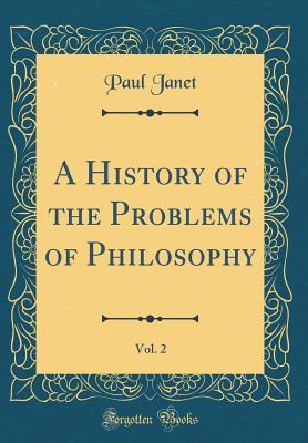 Read online A History of the Problems of Philosophy, Vol. 2 (Classic Reprint) - Paul Janet | ePub