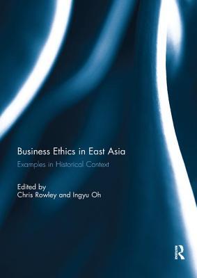 Read Business Ethics in East Asia: Examples in Historical Context - Chris Rowley | PDF