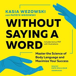Read Without Saying a Word: Master the Science of Body Language and Maximize Your Success - Kasia Wezowski file in PDF