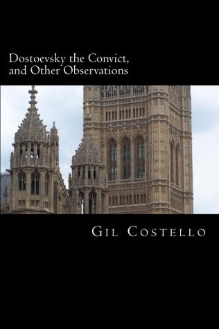 Read Dostoevsky the Convict, and other Observations - Gil Costello file in PDF