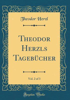 Download Theodor Herzls Tageb�cher, Vol. 2 of 3 (Classic Reprint) - Theodor Herzl | PDF