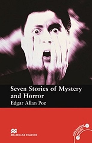 Read Seven Stories of Mystery and Horror: Macmillan Reader Level 3 Seven Stories of Mystery and Horror Elementary Reader Elementary Level - Edgar Allan Poe | ePub