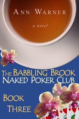 Read online The Babbling Brook Naked Poker Club - Book Three - Ann Warner | PDF
