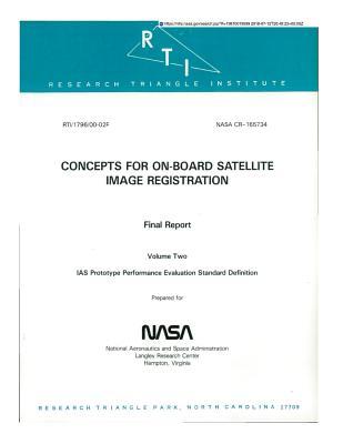 Download Concepts for On-Board Satellite Image Registration. Volume 2: IAS Prototype Performance Evaluation Standard Definition. [needs Information Adaptive System] - National Aeronautics and Space Administration | PDF