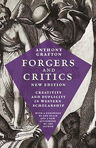 Read online Forgers and Critics, New Edition: Creativity and Duplicity in Western Scholarship - Anthony Grafton | PDF
