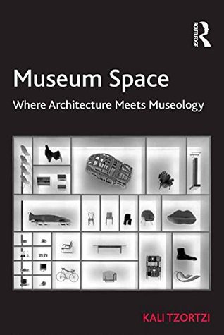 Download Museum Space: Where Architecture Meets Museology - Kali, Dr Tzortzi | PDF
