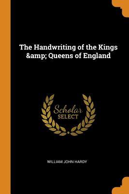 Read The Handwriting of the Kings & Queens of England - William John Hardy file in ePub