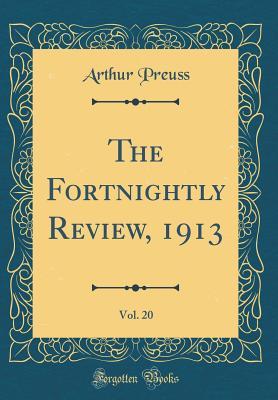 Download The Fortnightly Review, 1913, Vol. 20 (Classic Reprint) - Arthur Preuss file in ePub