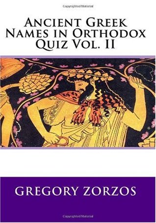 Read online Ancient Greek Names in Orthodox Quiz Vol. II (Greek Edition) - Gregory Zorzos | ePub