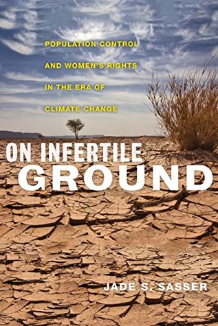 Read On Infertile Ground: Population Control and Women's Rights in the Era of Climate Change - Jade S Sasser | ePub