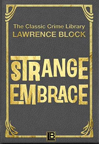 Read Strange Embrace (Classic Crime Library Book 19) - Lawrence Block | PDF